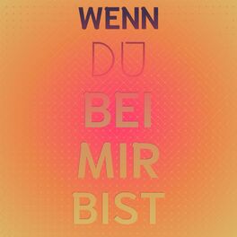 Album cover of Wenn Du Bei Mir Bist