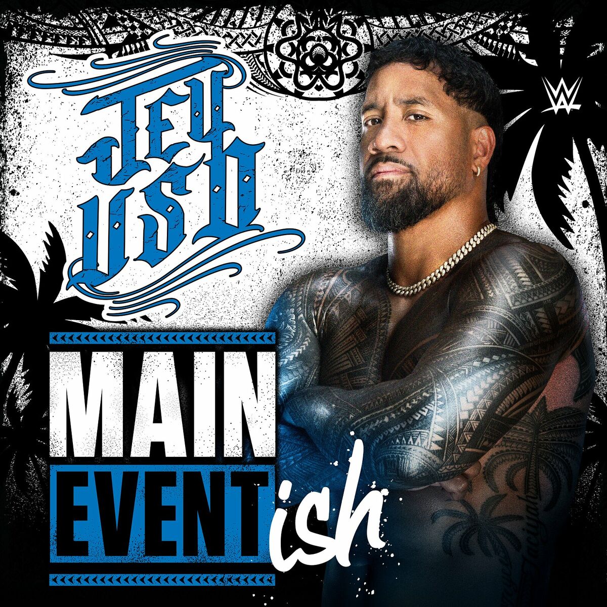 WWE - WWE: Main Event Ish (Jey Uso): letras y canciones | Escúchalas en  Deezer