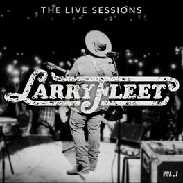 Album cover of Larry Fleet - The Live Sessions [Vol. 1]