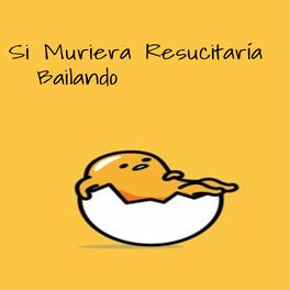 Album cover of Si Muriera Resucitaría Bailando