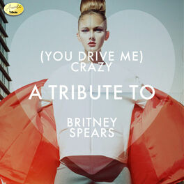 Album cover of (You Drive Me) Crazy - A Tribute to Britney Spears