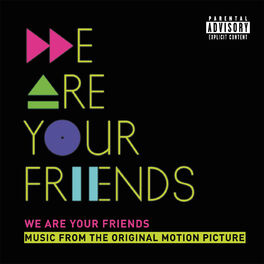 Album cover of We Are Your Friends (Music From The Original Motion Picture/Deluxe)