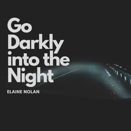 Album cover of Go Darkly into the Night