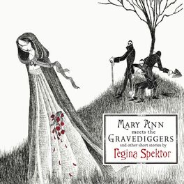 Album cover of Mary Ann Meets the Gravediggers and Other Short Stories by Regina Spektor
