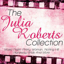 Album cover of The Julia Roberts Collection - Music From: Pretty Woman, Notting Hill, Runaway Bride and More