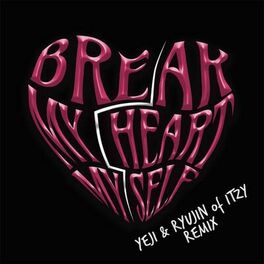 Album cover of Break My Heart Myself (feat. YEJI & RYUJIN of ITZY)
