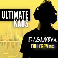 Ultimate Kaos - Casanova (Full Crew Mix): lyrics and songs | Deezer