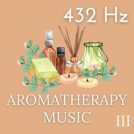 Album cover of 432 Hz Aromatherapy Music III