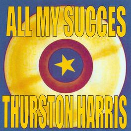 Album cover of All My Succes: Thurston Harris