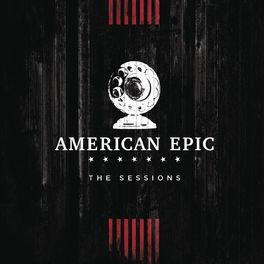 Album cover of Music from The American Epic Sessions (Deluxe)