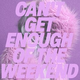 Album cover of Can't Get Enough of the Weekend