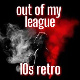 Album cover of Out of My League - 10s retro