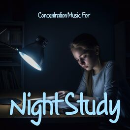 Album cover of Concentration Music For Night Study: Music To Learn Faster, Study Time In The Night