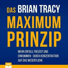 Album cover of Das Maximum-Prinzip - Mehr Erfolg, Freizeit und Einkommen - durch Konzentration auf das Wesentliche (Ungekürzt)