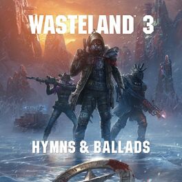 Album cover of Wasteland 3: Hymns & Ballads (Original Soundtrack)