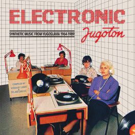 Album cover of Electronic Jugoton - Synthetic Music From Yugoslavia 1964-1989
