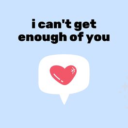 Album cover of i can't get enough of you
