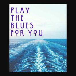 Album cover of Play The Blues For You