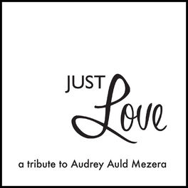 Album cover of Just Love: A Tribute to Audrey Auld Mezera
