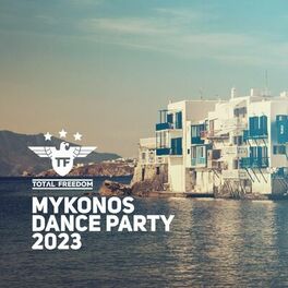 Album cover of Total Freedom Mykonos Dance Party 2023