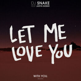 Album cover of Let Me Love You (With You. Remix)