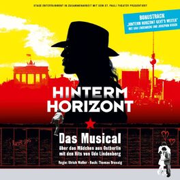 Album cover of Hinterm Horizont - Das Musical über das Mädchen aus Ostberlin mit den Hits von Udo Lindenberg