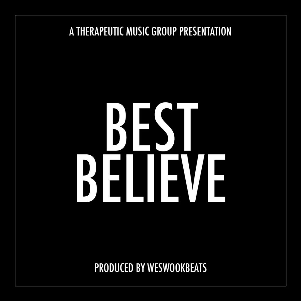 Best believe. Believe the best. Believe Music. Better believe.