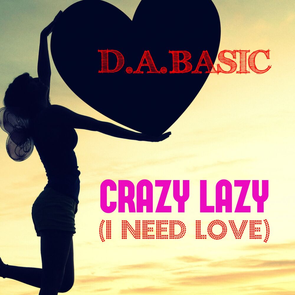 I need my love. Любовь need_Love. Crazy Love. I need for Love картинка. Crazy Lazy.