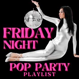 Album cover of Friday Night Pop Party Playlist