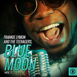 Album cover of Frankie Lymon and The Teenagers, Blue Moon, Vol. 1