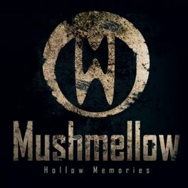 Mushmellow - Hollow Memories: Lyrics And Songs | Deezer