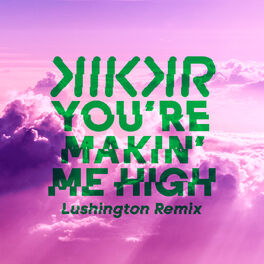 Album cover of You're Makin' Me High (Lushington Remix)