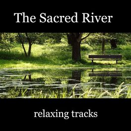 Album cover of The Sacred River Relaxing Tracks: Music to Have Wishes Fulfilled and Improve Self Esteem