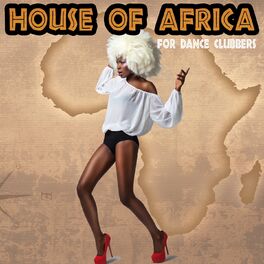 Album cover of House of Africa for Dance Clubbers