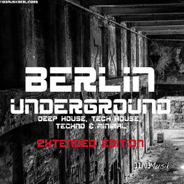 Album cover of Berlin Underground Deep House, Tech House, Techno & Minimal (Extended Edition)