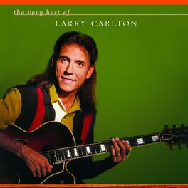 Album cover of The Very Best Of Larry Carlton
