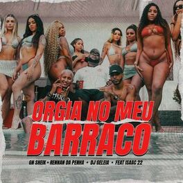 Album cover of Orgia no Meu Barraco (feat. Dj Isaac 22)
