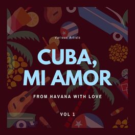 Album cover of Cuba, Mi Amor (From Havana with Love), Vol. 1