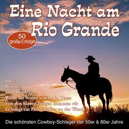 Album cover of Eine Nacht am Rio Grande - Die schönsten Cowboy-Schlager der 50er & 60er Jahre