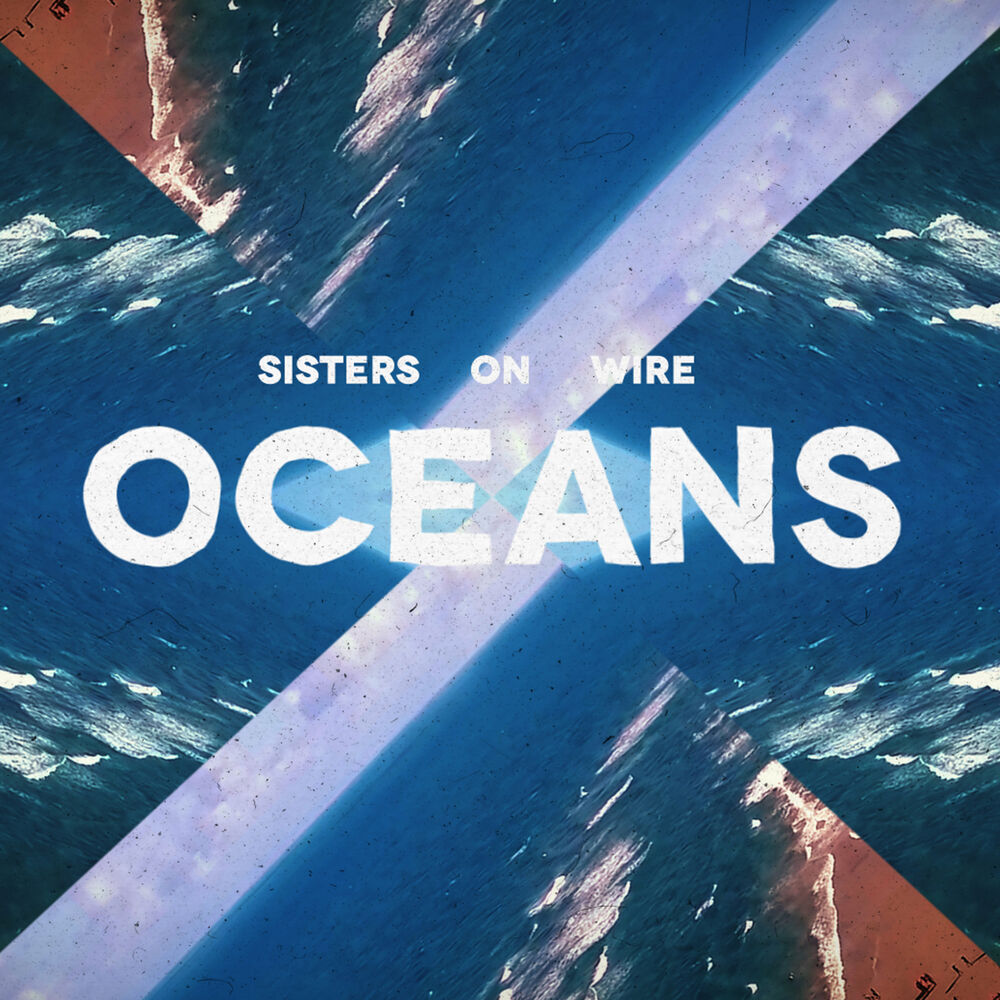 Oceans песня. Sisters on wire. Oceania wires. Sisters on wire melyna melyna Cover.