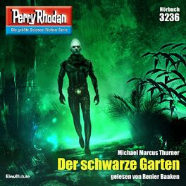 Album cover of Der schwarze Garten - Perry Rhodan - Erstauflage 3236 (Ungekürzt)