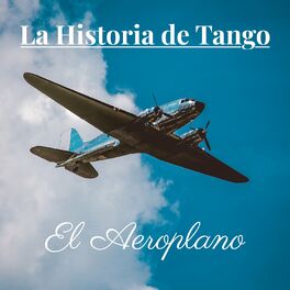 Album cover of La Historia de Tango: El Aeroplano