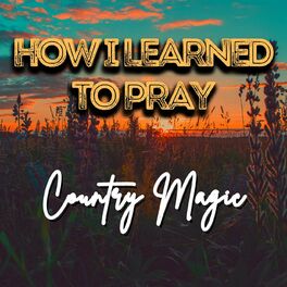 Album cover of How I Learned to Pray - Country Magic