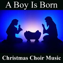 Album cover of A Boy Is Born Christmas Choir Music