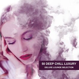 Album picture of 50 Deep Chill Luxury (Deluxe Lounge Selection)