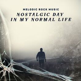 Album cover of Melodic Rock Music – Nostalgic Day in My Normal Life