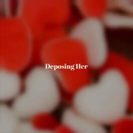 Album cover of Deposing Her