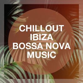Album cover of Chillout Ibiza Bossa Nova Music