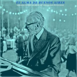 Album cover of El Alma de Buenos Aires - Grabaciones Raras de Osvaldo Pugliese