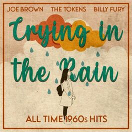 Album cover of Crying in the Rain (All Time 1960s Hits)